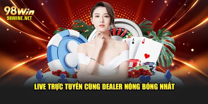 Luôn có Dealer xuất hiện trong từng ván game