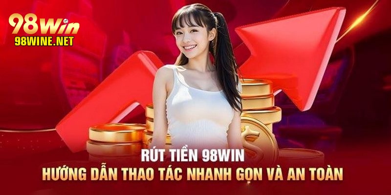 Rút tiền 98WIN được nhận xét tích cực về quy trình nhanh gọn